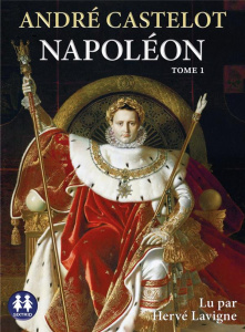 Napoléon. Tome 1, 2 CD audio - Castelot André - Lavigne Hervé