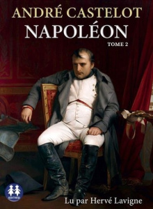 Napoléon. Tome 2, 2 CD audio MP3 - Castelot André - Lavigne Hervé
