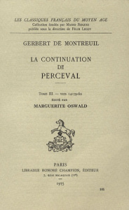 LA CONTINUATION DE PERCEVAL. EDITE PAR MARGUERITE OSWALD. TIII (ET DERNIER): VERS 14079-FIN. VA - GERBERT DE MONTREUIL