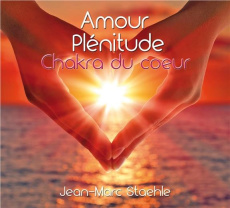Amour - Plénitude - Chakra du coeur - CD - Staehle Jean-Marc