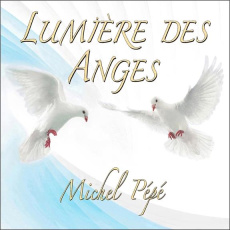 Lumière des anges. 1 CD audio - Pépé Michel