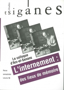 Etudes tsiganes N° 13 : Le colloque d'Arc-et-Senans. L'internement : des lieux de mémoire - COLLECTIF