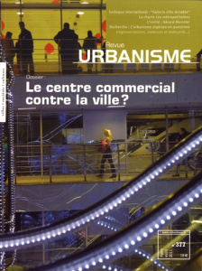 Revue Urbanisme N° 377, mars-avril 2011 : Le centre commercial contre la ville ? - Loubière Antoine