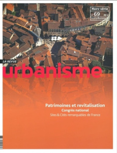 Revue Urbanisme Hors-série N° 69, septembre 2019 : Patrimoines et revitalisation. Congrès national S - Loubière Antoine ; Vaissière Sophie