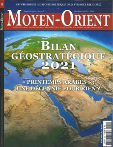 Moyen-Orient N° 51, juillet-août-septembre 2021 : Bilan géostratégique. "Printemps arabes" : une déc - COLLECTIF