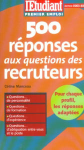 500 réponses aux questions de recruteurs. Edition 2003-2004 - Manceau Céline