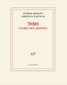 70 bis, entrée des artistes - Modiano Patrick ; Mazzalai Christian