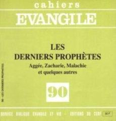 Cahiers Evangile N° 90 : Les derniers prophètes. Aggée, Zacharie, Malachie et quelques autres - Amsler Samuel