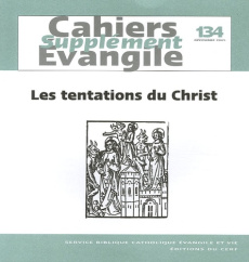 Supplément aux Cahiers Evangile N° 134, Décembre 2005 : Les tentations du Christ au désert. (Mt 4, 1 - Briend Jacques ; Dahan Gilbert ; Guinot Jean-Noël