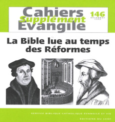 Supplément aux Cahiers Evangile N° 146, Décembre 2008 : La Bible lue au temps des Réformes - Bedouelle Guy ; Noblesse-Rocher Annie ; Arnold Mat