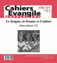Supplément aux Cahiers Evangile N° 170-171 : Le dragon, la femme et l'enfant (Apocalypse 12) - COL CAHIERS EVANGILE