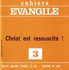 Cahiers Evangile N° 3 : Christ est ressuscité ! - Charpentier Etienne