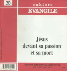 Cahiers Evangile N° 30 Octobre 2000 : Jésus devant sa passion et sa mort - Gourgues Michel