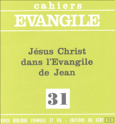 Cahiers Evangile N° 31 : Jésus-Christ dans l'Evangile de Jean - Guillet Jean