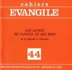 Cahiers Evangile N° 44 : Les livres de Samuel et des Rois. De la légendre à l'histoire - Gibert Pierre
