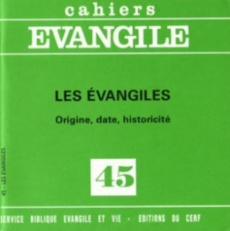 Cahiers Evangile N° 45 : Les Evangiles. Origine, date, historicité - Grelot Pierre