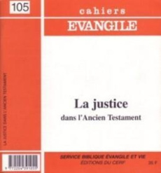Cahiers Evangile N° 105 : La justice dans l'Ancien Testament - Verkindère Gérard