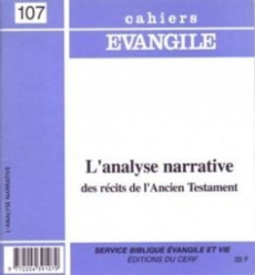 Cahiers Evangile N° 107 : L'analyse narrative des récits de l'Ancien Testament - Ska Jean-Louis ; Sonnet Jean-Pierre ; Wénin André