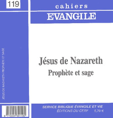 Cahiers Evangile N° 119 : Jésus de Nazareth, prophète et sage - Lémonon Jean-Pierre