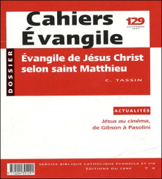 Cahiers Evangile N° 129, Septembre 2004 : Evangile de Jésus Christ selon saint Matthieu - Tassin Claude