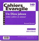 Cahiers Evangile N° 149, Septembre 2009 : Un Dieu jaloux, entre colère et amour - Renaud Bernard