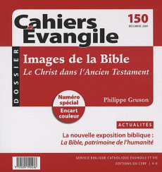 Cahiers Evangile N° 150, Décembre 2009 : Images de la Bible. Le Christ dans l'Ancien Testament - Gruson Philippe