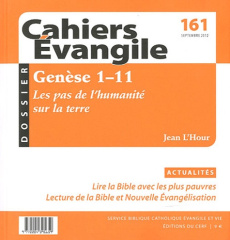 Cahiers Evangile N° 161, septembre 2012 : Genèse 1-11, les pas de l'humanité sur la terre - L'Hour Jean