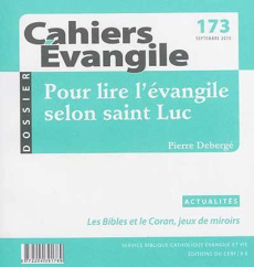 Cahiers Evangile N° 173, Septembre 2015 : Pour lire l'évangile selon saint Luc - Debergé Pierre