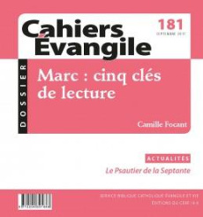 Cahiers Evangile N° 181, septembre 2017 : Marc : cinq clés de lecture - Focant Camille