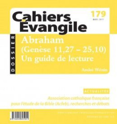 Cahiers Evangile N° 179, mars 2017 : Abraham (Genèse 11,27-25,10). Un guide de lecture - Wénin André ; Bonnéric Francis