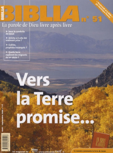 Biblia N° 51, Août-Septembre 2006 : Vers la Terre promise... - Briend Jacques ; Maldamé Jean-Michel ; Lavigne Jea