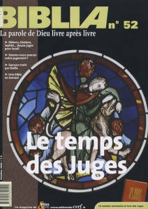 Biblia N° 52, Octobre 2006 : Le temps des Juges - Soupa Anne ; Abadie Philippe ; Blaise-Kopp Françoi