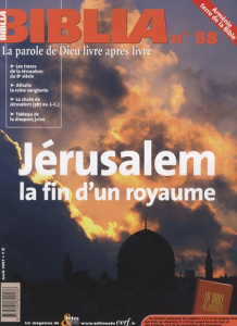 Biblia N° 58, avril 2007 : Jérusalem, la fin d'un royaume - Soupa Anne