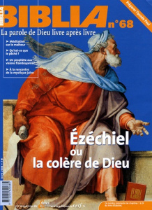 Biblia N° 68, Avril 2008 : Ezéchiel ou la colère de Dieu - Soupa Anne ; Pradel Olivier