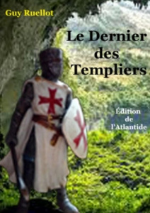 Le Dernier de Templiers - Ruellot Guy