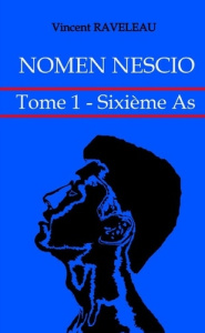Nomen Nescio - Tome 1 - Sixième As - Raveleau Vincent