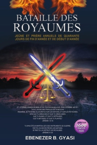 Bataille des Royaumes: Jeûne et Prières Annuels de Quarante Jours de Fin d'Année et de Début d'Année - Gyasi Ebenezer