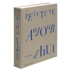 La peinture aujourd'hui - Godfrey Tony ; Crevier Richard ; Makarius Catherin