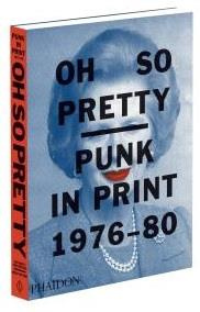OH SO PRETTY: PUNK IN PRINT 1976-1980 - POYNOR RICK