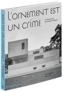 L'ornement est un crime. Architecture du mouvement moderne - Gibberd Matt ; Hill Albert ; Gouillier Jean-Bernar