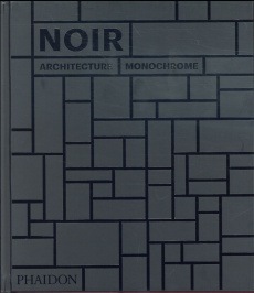 Noir. Architecture monochrome - PHAIDON