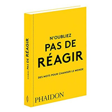 N'oubliez pas de réagir. Des mots pour changer le monde - PHAIDON