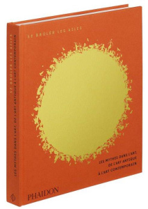 Se brûler les ailes. Les mythes dans l'art, de l'art antique à l'art contemporain - Fortenberry Diane ; Morrill Rebecca ; Maylin Jeann