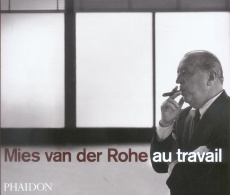 Mies van der Rohe au travail - Carter Peter ; Luc Elizabeth