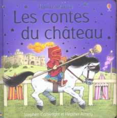 Les contes du château - Amery Heather ; Cartwright Stephen ; Chaput Nathal