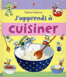 J'apprends à cuisiner - Wilkes Angela ; Cartwright Stephen ; Gilpin Rebecc