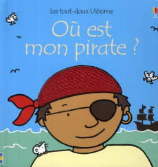 Où est mon pirate ? - Watt Fiona ; Wells Rachel ; Chaspoul Renée