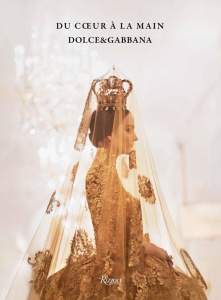 Du coeur à la main. Dolce & Gabbana - Müller Florence ; Cologni Franco ; Rocca Alberto ;