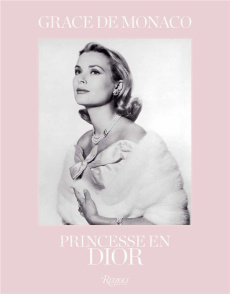 Grace de Monaco. Princesse en Dior - Müller Florence ; Mitterrand Frédéric ; Richart Br