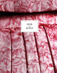 Dior en roses - Pujalet-Plaà Eric ; Leret Vincent ; Jeauffroy-Mair